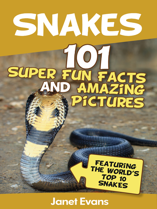 Title details for Snakes: 101 Super Fun Facts and Amazing Pictures by Janet Evans - Wait list